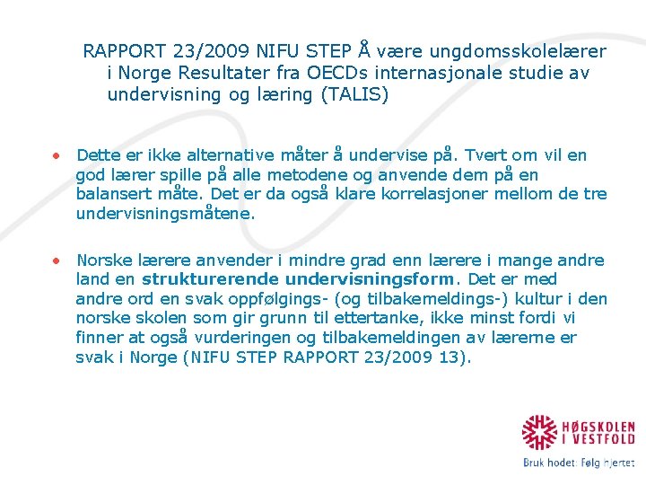 RAPPORT 23/2009 NIFU STEP Å være ungdomsskolelærer i Norge Resultater fra OECDs internasjonale studie