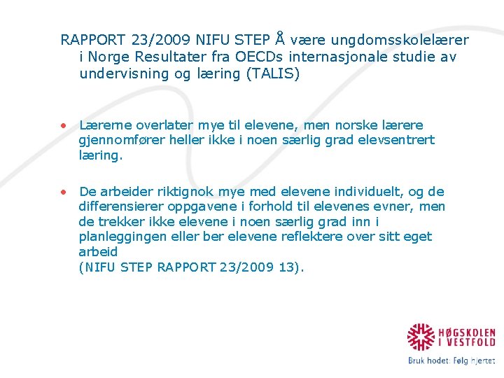 RAPPORT 23/2009 NIFU STEP Å være ungdomsskolelærer i Norge Resultater fra OECDs internasjonale studie