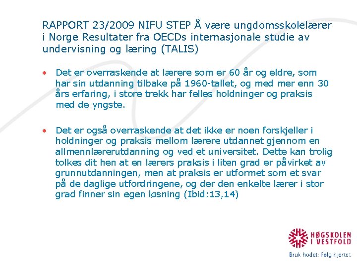 RAPPORT 23/2009 NIFU STEP Å være ungdomsskolelærer i Norge Resultater fra OECDs internasjonale studie