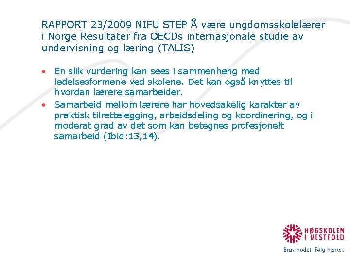 RAPPORT 23/2009 NIFU STEP Å være ungdomsskolelærer i Norge Resultater fra OECDs internasjonale studie