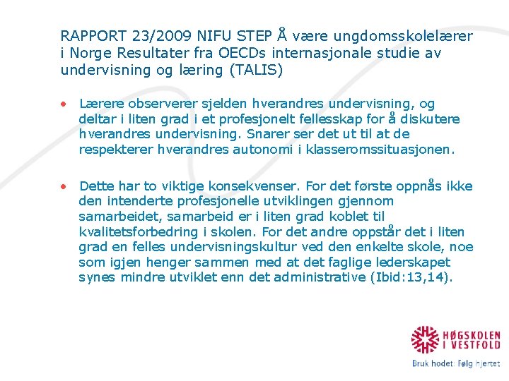 RAPPORT 23/2009 NIFU STEP Å være ungdomsskolelærer i Norge Resultater fra OECDs internasjonale studie