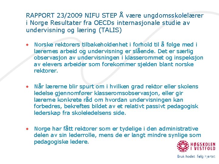 RAPPORT 23/2009 NIFU STEP Å være ungdomsskolelærer i Norge Resultater fra OECDs internasjonale studie