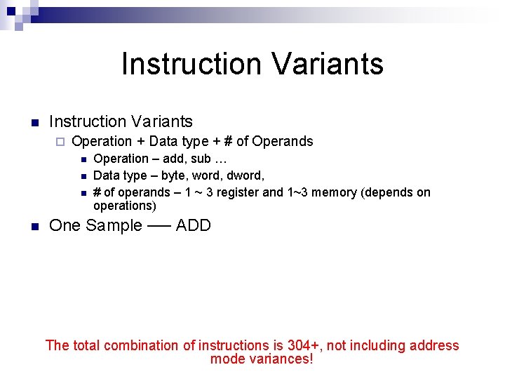 Instruction Variants n Instruction Variants ¨ Operation + Data type + # of Operands