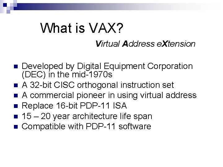 What is VAX? Virtual Address e. Xtension n n n Developed by Digital Equipment