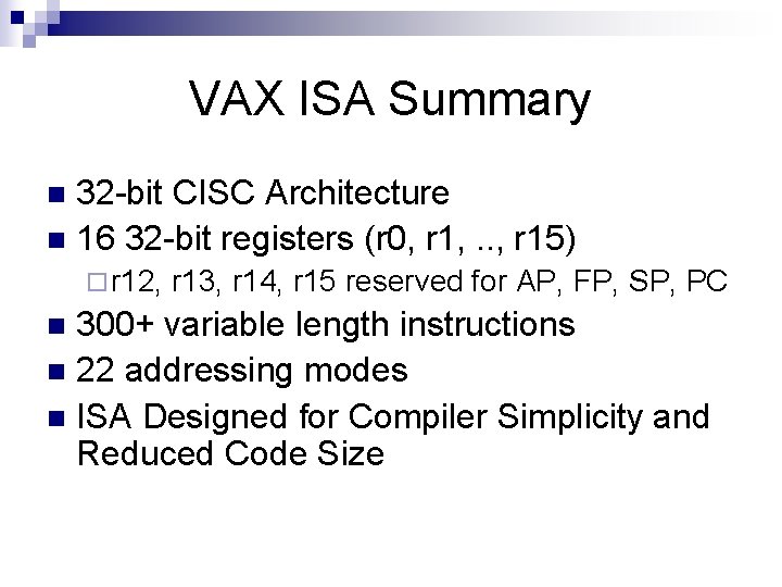 VAX ISA Summary 32 -bit CISC Architecture n 16 32 -bit registers (r 0,