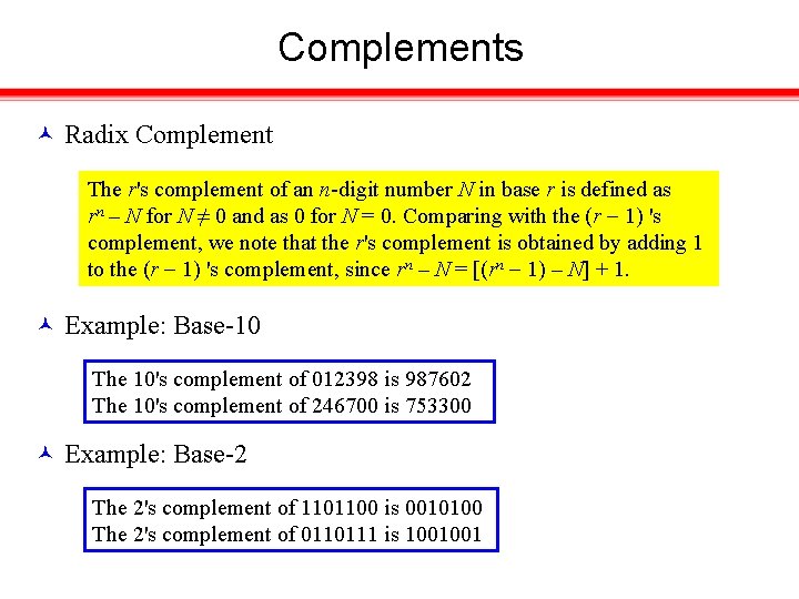 Complements Radix Complement The r's complement of an n-digit number N in base r
