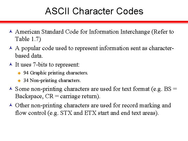 ASCII Character Codes American Standard Code for Information Interchange (Refer to Table 1. 7)