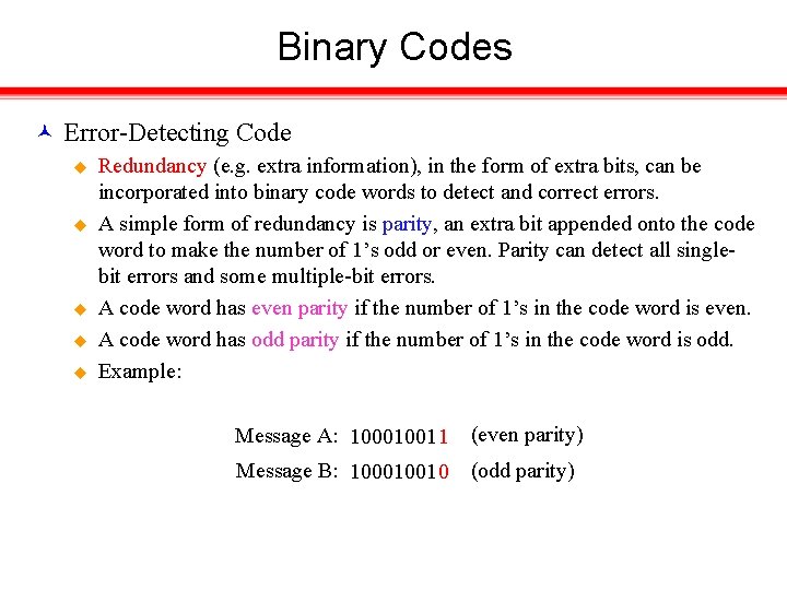 Binary Codes Error-Detecting Code u u u Redundancy (e. g. extra information), in the