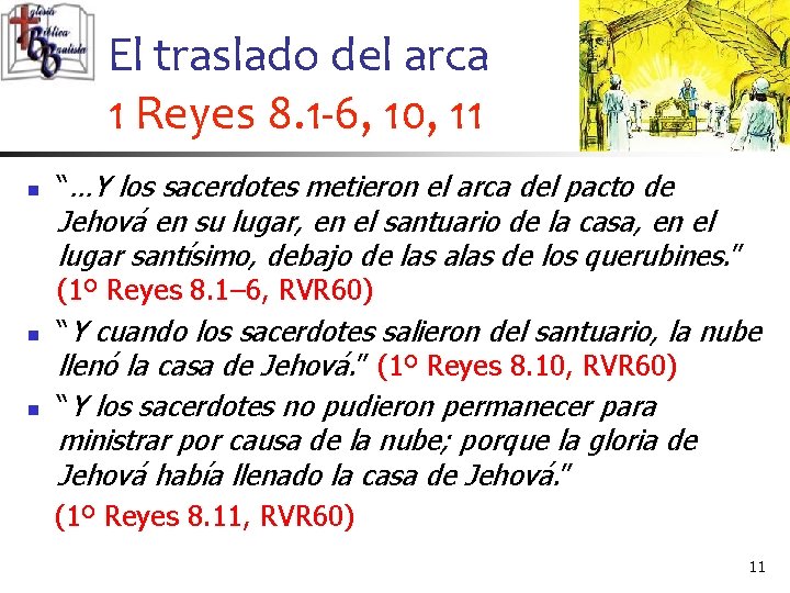 El traslado del arca 1 Reyes 8. 1 -6, 10, 11 n “…Y los