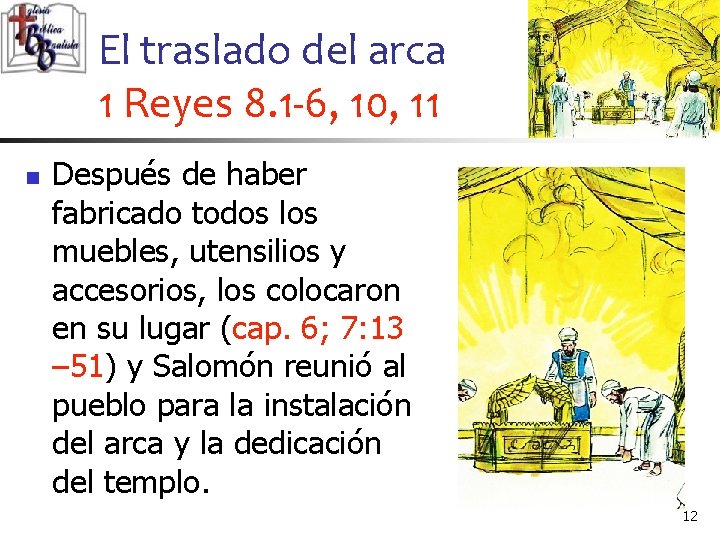 El traslado del arca 1 Reyes 8. 1 -6, 10, 11 n Después de