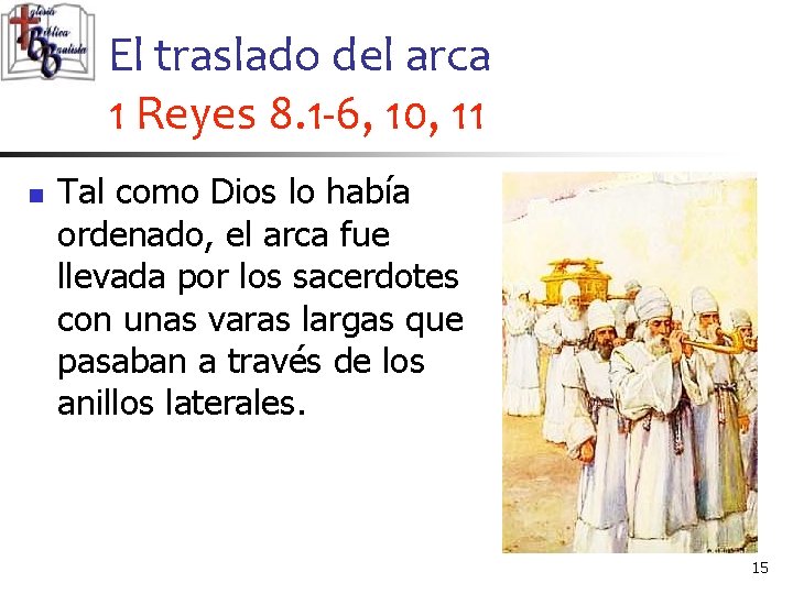 El traslado del arca 1 Reyes 8. 1 -6, 10, 11 n Tal como