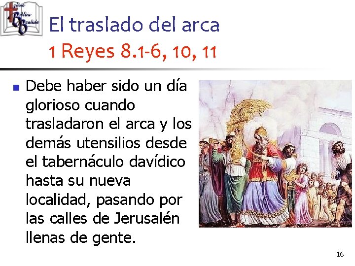 El traslado del arca 1 Reyes 8. 1 -6, 10, 11 n Debe haber