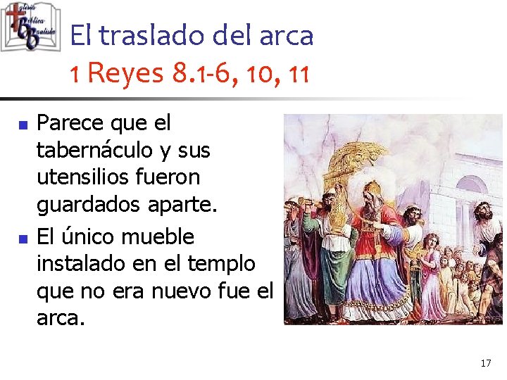 El traslado del arca 1 Reyes 8. 1 -6, 10, 11 n n Parece