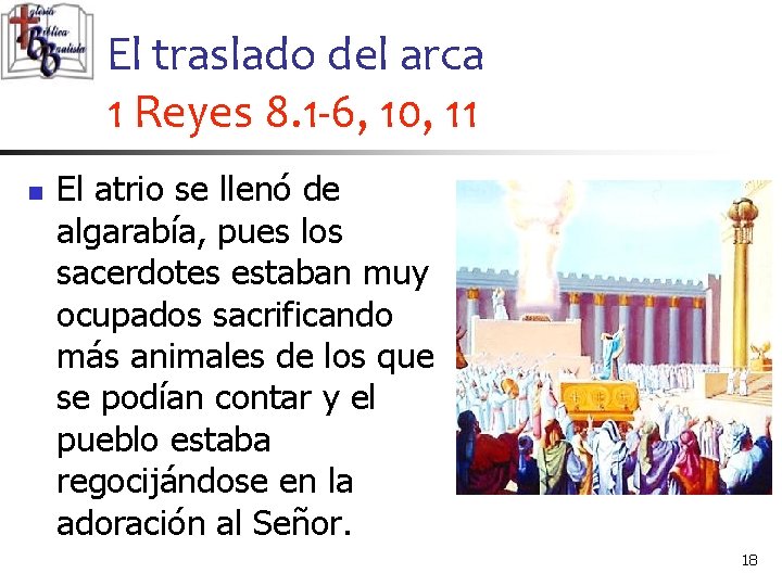 El traslado del arca 1 Reyes 8. 1 -6, 10, 11 n El atrio