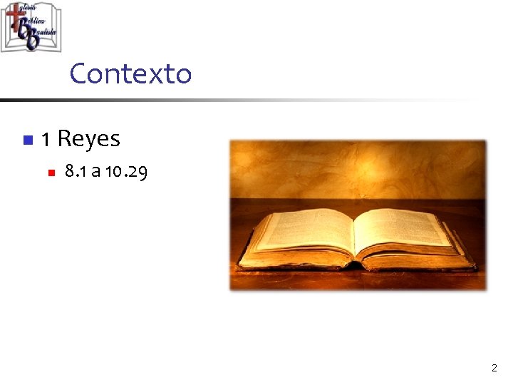 Contexto n 1 Reyes n 8. 1 a 10. 29 2 