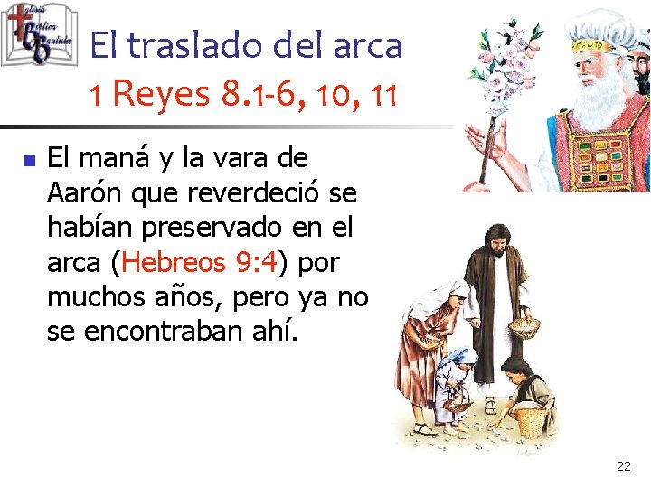 El traslado del arca 1 Reyes 8. 1 -6, 10, 11 n El maná