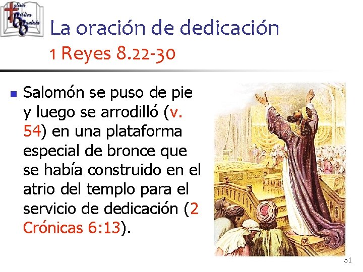 La oración de dedicación 1 Reyes 8. 22 -30 n Salomón se puso de