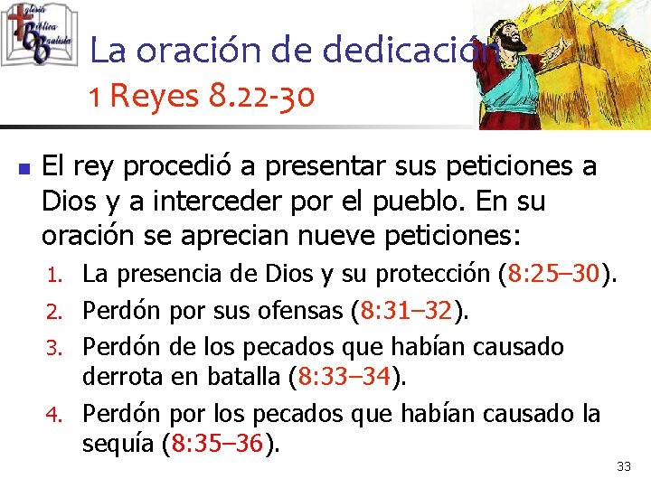 La oración de dedicación 1 Reyes 8. 22 -30 n El rey procedió a