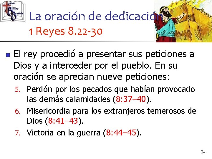 La oración de dedicación 1 Reyes 8. 22 -30 n El rey procedió a
