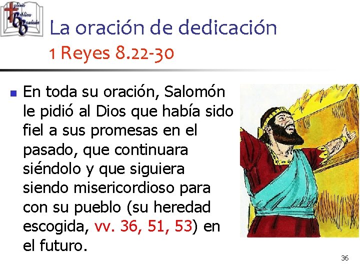 La oración de dedicación 1 Reyes 8. 22 -30 n En toda su oración,