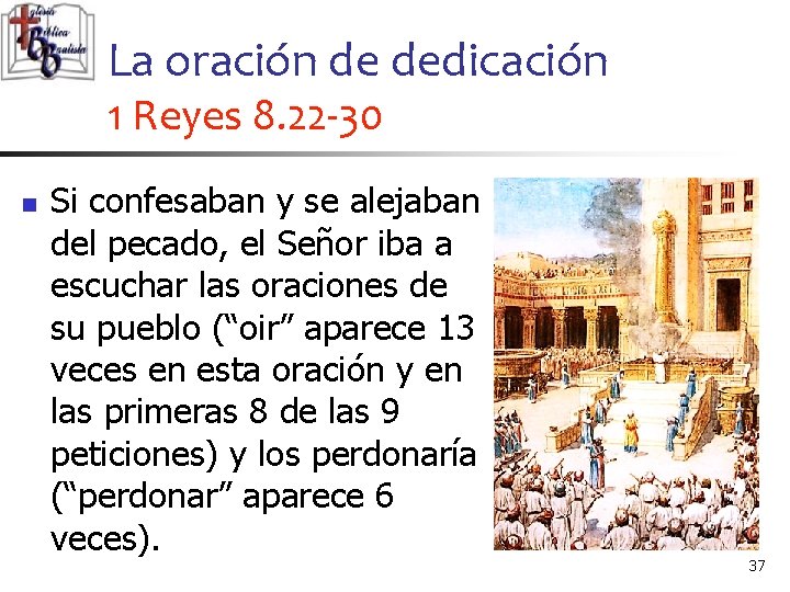 La oración de dedicación 1 Reyes 8. 22 -30 n Si confesaban y se