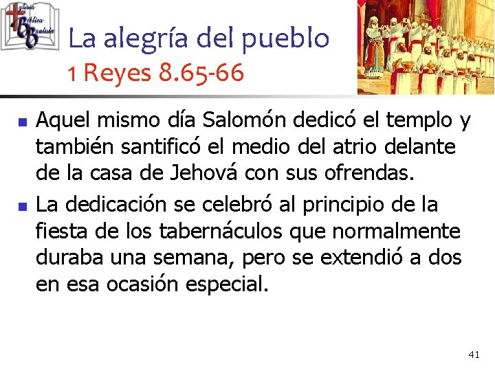 La alegría del pueblo 1 Reyes 8. 65 -66 n n Aquel mismo día