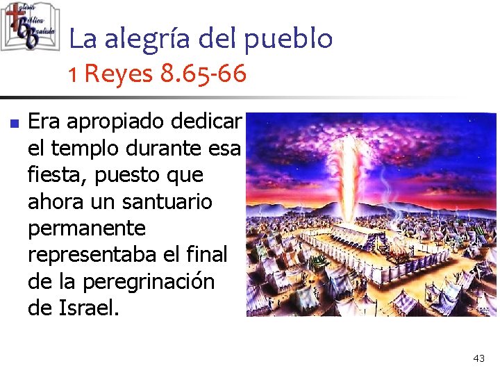La alegría del pueblo 1 Reyes 8. 65 -66 n Era apropiado dedicar el