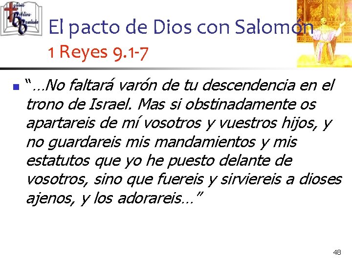 El pacto de Dios con Salomón 1 Reyes 9. 1 -7 n “…No faltará