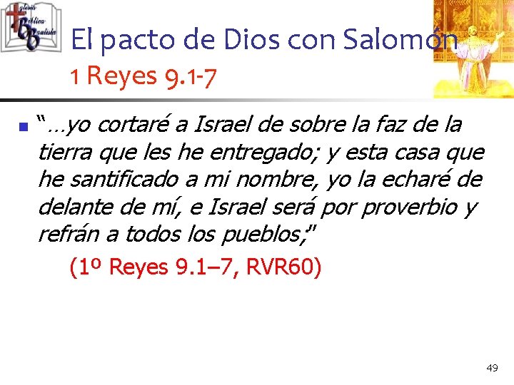 El pacto de Dios con Salomón 1 Reyes 9. 1 -7 n “…yo cortaré