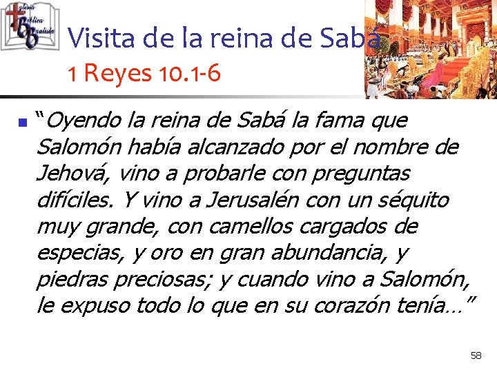 Visita de la reina de Sabá 1 Reyes 10. 1 -6 n “Oyendo la