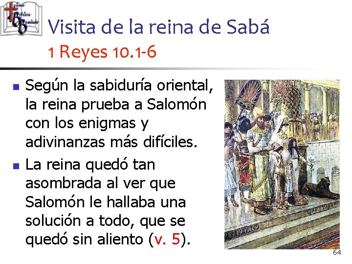 Visita de la reina de Sabá 1 Reyes 10. 1 -6 n n Según