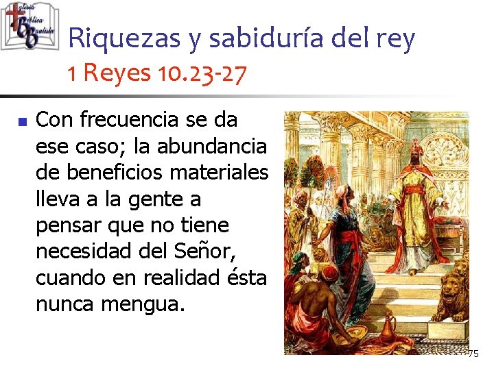 Riquezas y sabiduría del rey 1 Reyes 10. 23 -27 n Con frecuencia se