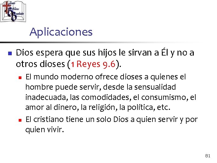 Aplicaciones n Dios espera que sus hijos le sirvan a Él y no a