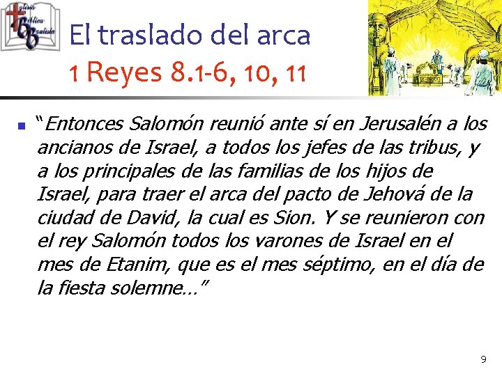 El traslado del arca 1 Reyes 8. 1 -6, 10, 11 n “Entonces Salomón