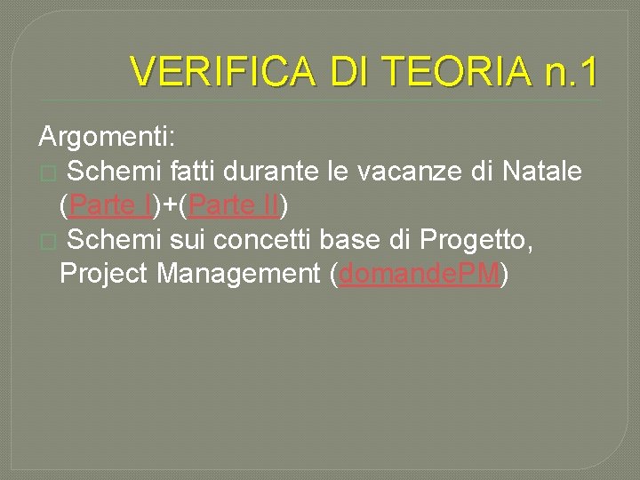 VERIFICA DI TEORIA n. 1 Argomenti: � Schemi fatti durante le vacanze di Natale