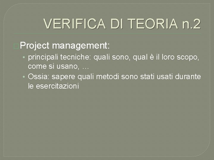 VERIFICA DI TEORIA n. 2 �Project management: • principali tecniche: quali sono, qual è