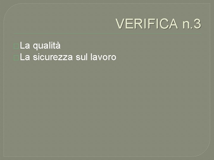 VERIFICA n. 3 �La qualità �La sicurezza sul lavoro 