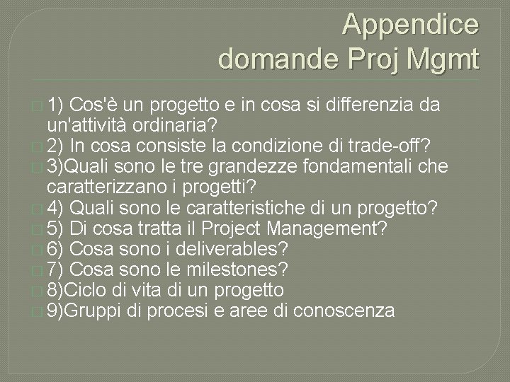 Appendice domande Proj Mgmt � 1) Cos'è un progetto e in cosa si differenzia
