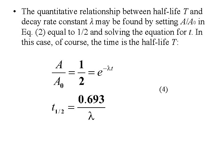  • The quantitative relationship between half-life T and decay rate constant λ may