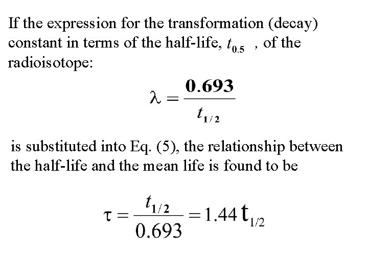 If the expression for the transformation (decay) constant in terms of the half-life, ,