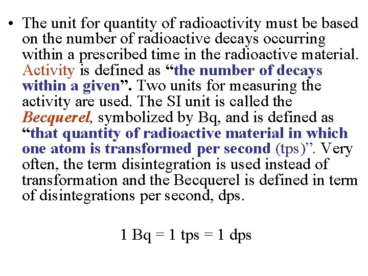  • The unit for quantity of radioactivity must be based on the number