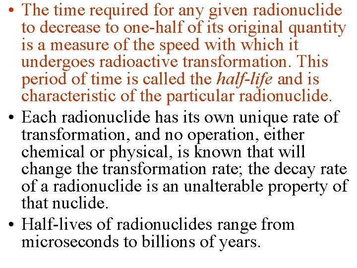  • The time required for any given radionuclide to decrease to one-half of