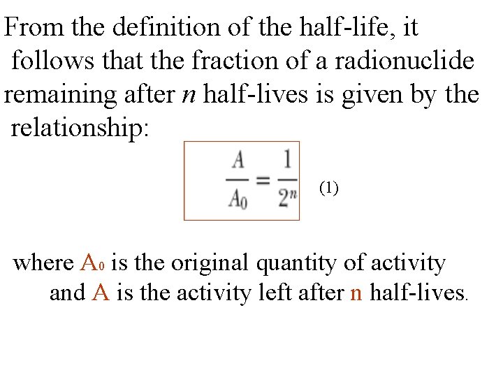 From the definition of the half-life, it follows that the fraction of a radionuclide