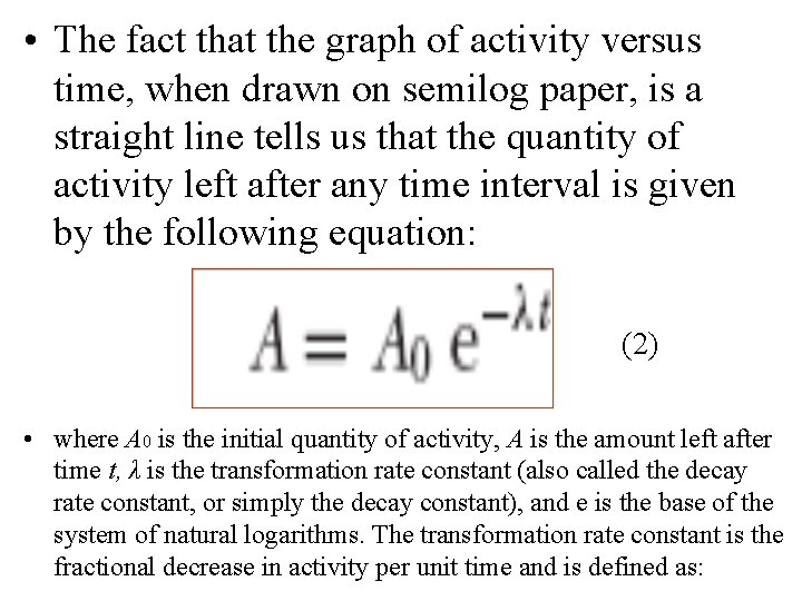  • The fact that the graph of activity versus time, when drawn on