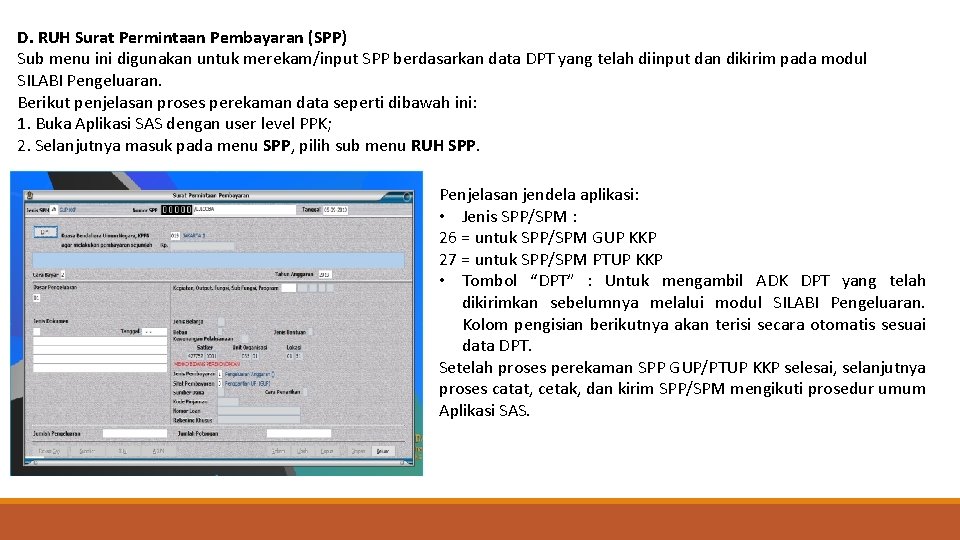 D. RUH Surat Permintaan Pembayaran (SPP) Sub menu ini digunakan untuk merekam/input SPP berdasarkan