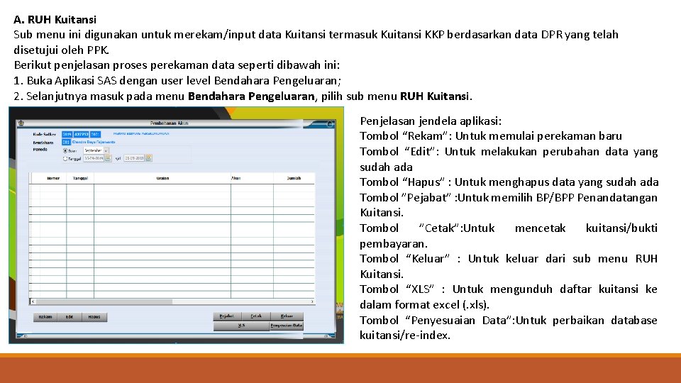 A. RUH Kuitansi Sub menu ini digunakan untuk merekam/input data Kuitansi termasuk Kuitansi KKP