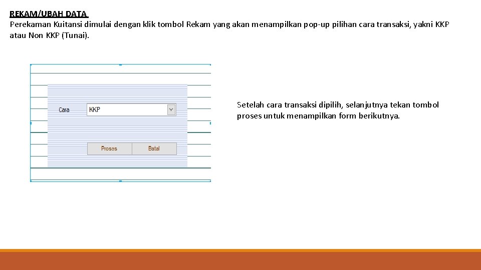 REKAM/UBAH DATA Perekaman Kuitansi dimulai dengan klik tombol Rekam yang akan menampilkan pop-up pilihan