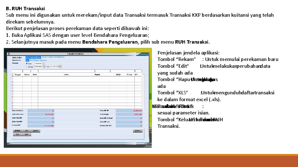 B. RUH Transaksi Sub menu ini digunakan untuk merekam/input data Transaksi termasuk Transaksi KKP