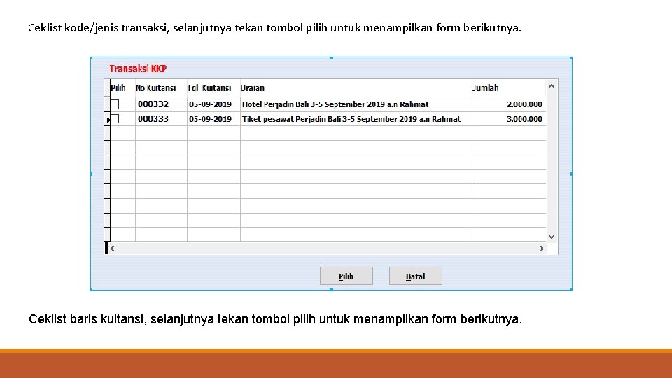 Ceklist kode/jenis transaksi, selanjutnya tekan tombol pilih untuk menampilkan form berikutnya. Ceklist baris kuitansi,