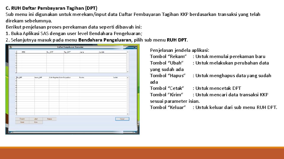C. RUH Daftar Pembayaran Tagihan (DPT) Sub menu ini digunakan untuk merekam/input data Daftar